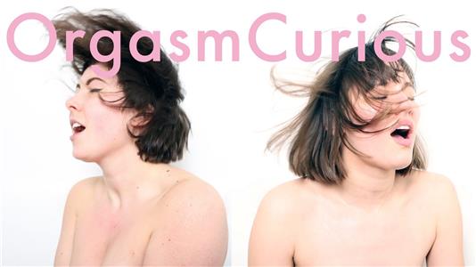 Come Curious Orgasm Curious (2015– ) Online