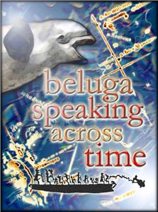 Beluga Speaking Across Time (2002) Online