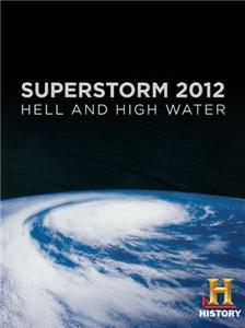 History Specials Superstorm 2012: Hell and High Water (2010– ) Online
