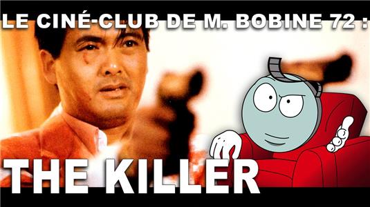 Le Ciné-club de M.Bobine The Killer de John Woo: l'analyse de M. Bobine (2008– ) Online