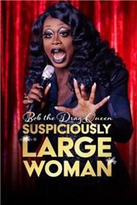 Bob the Drag Queen: Suspiciously Large Woman (2017) Online