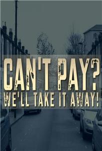 Can't Pay? We'll Take It Away! Episode #1.1 (2014– ) Online