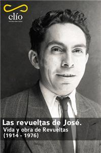 Las revueltas de José. Vida y obra de Revueltas 1914 - 1976  Online