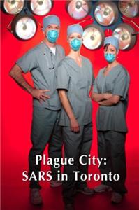 Plague City: SARS in Toronto (2005) Online