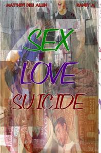 Sex, Love, Suicide (2014) Online