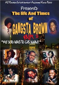 The Life and Times of Gangsta Brown Part 2 (2012) Online