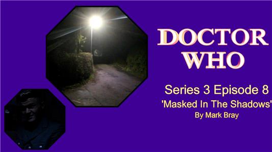 Doctor Who FanFilm Series: MB & Homeland Masked in the Shadows (2006– ) Online