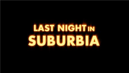 Last Night in Suburbia (2017) Online