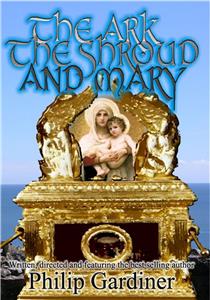 The Ark, the Shroud and Mary: Gateway into a Quantum World (2006) Online