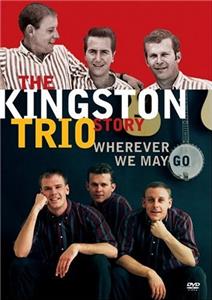 The Kingston Trio Story: Wherever We May Go (2006) Online