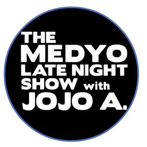 The Medyo Late Night Show with Jojo A.  Online